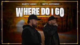 DUSTY LEIGH X SETH ANTHONY - WHERE DO I GO (OFFICIAL MUSIC VIDEO)