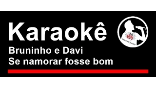 Bruninho e Davi Se namorar fosse bom Karaoke