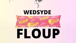 WEDSYDE - FLOUP (BOUYON)