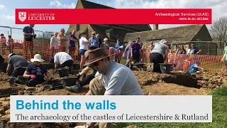 Behind the walls - the archaeology of the castles of Leicestershire and Rutland with Mathew Morris