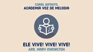 Ele Vive, Vive, Vive! - Coral Infantil Virtual