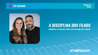 [LIVE LUCIANO] A DISCIPLINA DOS FILHOS - Luciano Subirá e Kelly Subirá