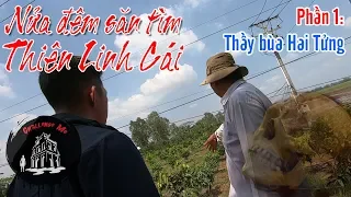 Thầy bùa Hai Tửng [Phần 1] Nửa đêm săn tìm Thiên Linh Cái