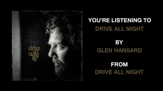 Glen Hansard - "Drive All Night (feat. Eddie Vedder and Jake Clemons)" (Full Album Stream)