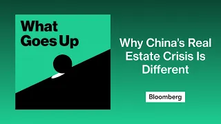 Why China’s Real Estate Crisis Is Different | What Goes Up