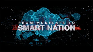 From Mudflats to Smart Nation