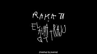 Arca - Rakata x El Alma Que Te Trajo (mashup by puarca) (Audio)