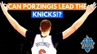 Can Kristaps Porzingis Lead The Knicks?!