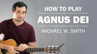 Agnus Dei (Michael W Smith) | How To Play On Guitar