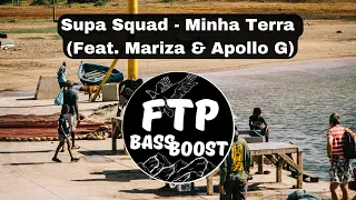 Supa Squad - Minha Terra (Feat. Mariza & Apollo G) [BASS BOOST FTP] [COM GRAVE]