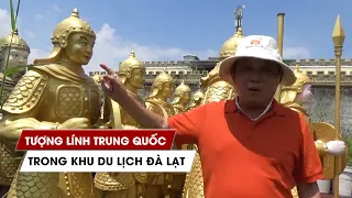 “Tượng lính Trung Quốc” trong khu du lịch ở Đà Lạt: Ông Dũng “lò vôi” nói gì?