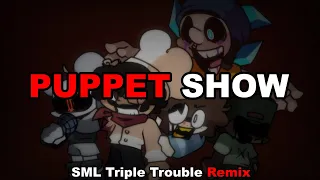 PUPPET SHOW - (Triple Trouble SML Mix) + FLP