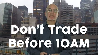 Don't Trade Before 10AM