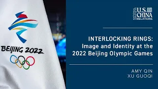 Interlocking Rings: Image and Identity at the 2022 Beijing Olympic Games | Amy Qin, Xu Guoqi