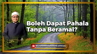 "Boleh Dapat Pahala Tanpa Beramal?"- Ustaz Dato' Badli Shah Alauddin