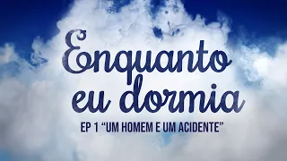 ENQUANTO EU DORMIAS | Ep.01 - Um homem e um sonho