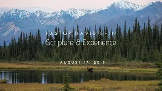 Pastor David Shin - Scripture & Experience - August 17, 2019