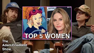 Top 5 Women with Nick Mullen | The Adam Friedland Show