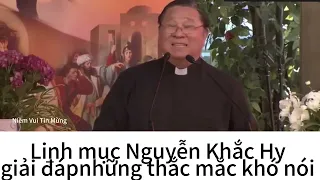 Linh mục Matthêu Nguyễn Khắc Hy giải đáp những thắc mắc khó nói