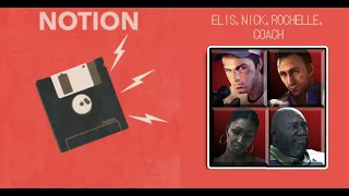 Notion - Ellis, Coach, Rochelle, Nick (Ai Cover)