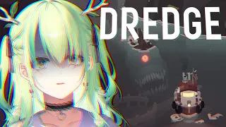 【DREDGE】 You're Trying To Catch Fish But Lovecraftian Monsters Are Hunting You