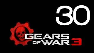 Прохождение Gears of War 3 (с живым комментом от alexander.plav) Ч. 30