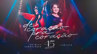 Shirley Carvalhaes e Lauriete - De Coração pra Coração I DVD 45 Anos (Video Oficial )