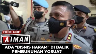 Ada Bisnis Haram Di Balik Pembunuhan Yosua? - AIMAN