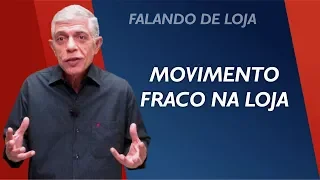 Movimento fraco! Como manter o foco? || Falando de Loja