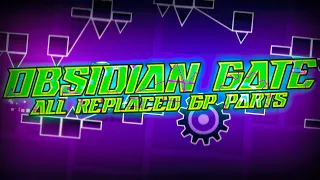 ALL REPLACED GP PARTS IN OBSIDIAN GATE | GEOMETRY DASH