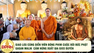 Giao lưu cùng diễn viên đóng vai Đức Phật Thích Ca GaGan Malik tại chùa Quan Âm Đông Hải