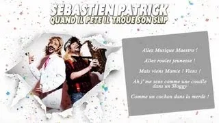 Sébastien Patrick - Quand il Pète il Troue Son Slip (Karaoké)