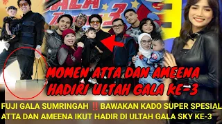 FUJI GALA SUMRINGAH‼️ATTA DAN AMEENA BAWAKAN KADO SUPER SPESIAL; IKUT HADIR DI ULTAH GALA KE-3