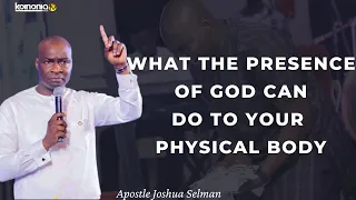 WHAT STAYING IN GOD'S PRESENCE DO TO YOUR BODY - Apostle Joshua Selman