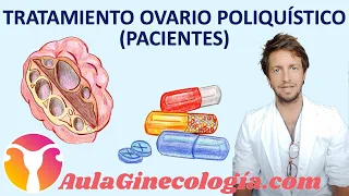 TRATAMIENTO del SÍNDROME de OVARIO POLIQUÍSTICO (PACIENTES).   - Ginecología y Obstetricia -