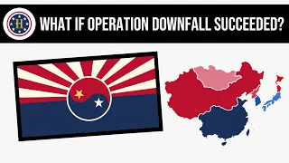 What If Operation Downfall Succeeded? | Alternate History