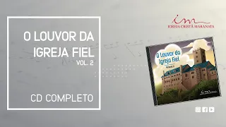 O Louvor da Igreja Fiel - Volume II - CD Completo - Igreja Cristã Maranata