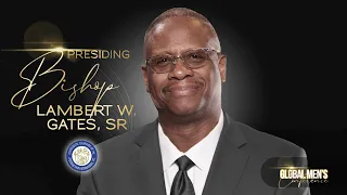 Bishop Lambert W. Gates, Sr. ~ Global Men's Conference 9.20.23