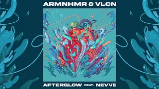 ARMNHMR & VLCN - Afterglow (feat. Nevve)