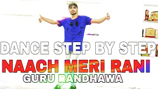 Naach Meri Rani ( Guru Randhawa & Nora ) - Step By Step - Dance Tutorial