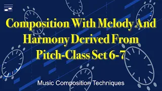 Composition With Melody and Harmony Derived From Pitch-Class Set 6-7