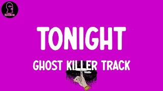 Ghost Killer Track - Tonight (feat. D-Block Europe & OBOY) (lyrics)