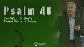 Psalm 46 - Confident in God’s Protection and Power