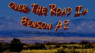 Over The Road In Benson AZ