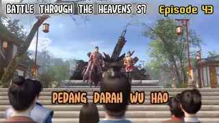 Pedang Darah Wu Hao | Battle Through the Heavens Season 7 Eps 43