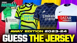 GUESS THE CLUBS BY THEIR NEW AWAY JERSEYS - SEASON 2023/2024 | TFQ QUIZ FOOTBALL 2023