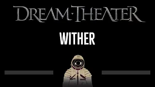 Dream Theater • Wither (CC) 🎤 [Karaoke] [Instrumental Lyrics]