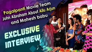 Pagalpanti Movie Team Exclusive Interview | John Abraham About Allu Arjun And Mahesh Babu | ABN ENT