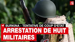 Burkina Faso : arrestation de huit militaires soupçonnés de tentative de coup d'État • RFI