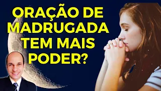 A ORAÇÃO DE MADRUGADA É MAIS PODEROSA QUE AS OUTRAS? o que a bíblia diz sobre ela?